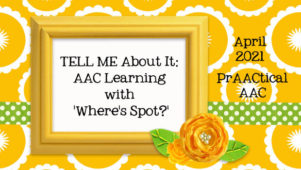 TELL ME About It: AAC Learning with 'Where's Spot?'