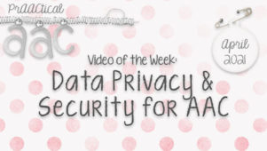 Video of the Week: Data Privacy and Security for AAC