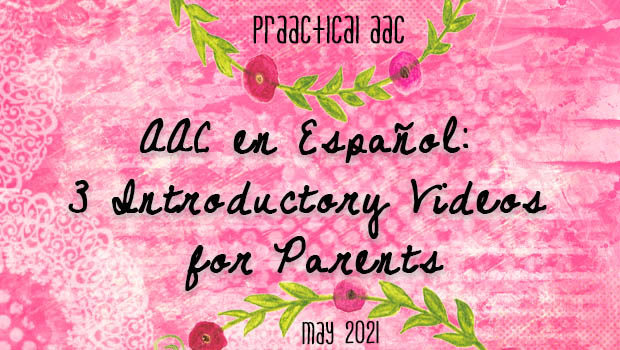 AAC en Español: 3 Introductory Videos for Parents