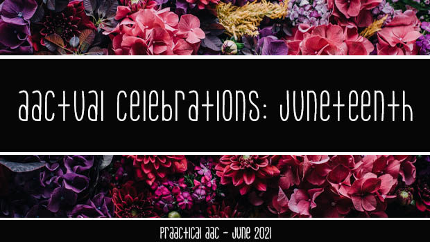 AACtual Celebrations: Juneteenth
