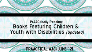 PrAACtically Reading: Books Featuring Children & Youth with Disabilities (Updated)