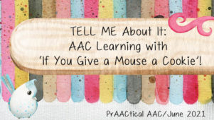 TELL ME About It: AAC Learning with ‘If You Give a Mouse a Cookie’!