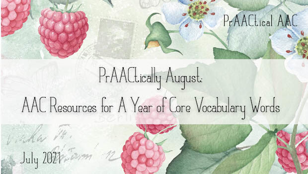 PrAACtically August - AAC Resources for A Year of Core Vocabulary Words