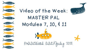 Video of the Week: MASTER PAL Modules 7, 10, & 11