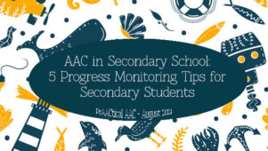AAC in Secondary School: 5 Progress Monitoring Tips for Secondary Students