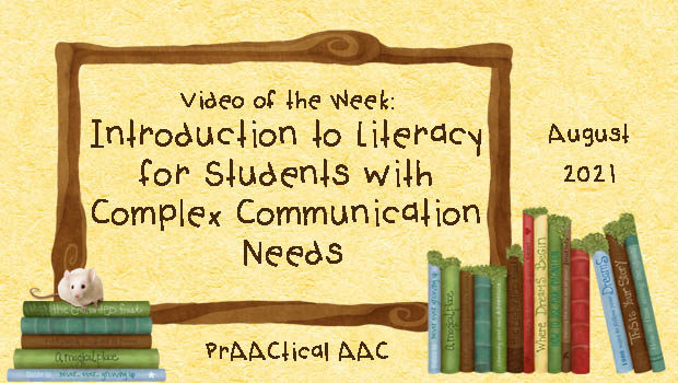 Video of the Week: Introduction to Literacy for Students with Complex Communication Needs