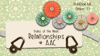 Video of the Week: Relationships and AAC