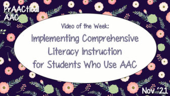 Video of the Week: Implementing Comprehensive Literacy Instruction for Students Who Use AAC