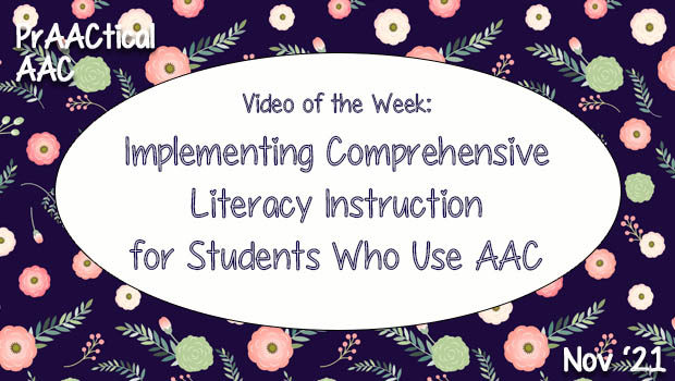 Video of the Week: Implementing Comprehensive Literacy Instruction for Students Who Use AAC