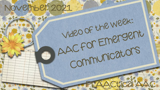 Video of the Week: AAC for Emergent Communicators