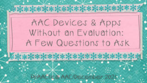 AAC Devices & Apps Without an Evaluation: A Few Questions to Ask