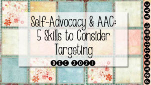 Self-Advocacy & AAC: 5 Skills to Consider Targeting