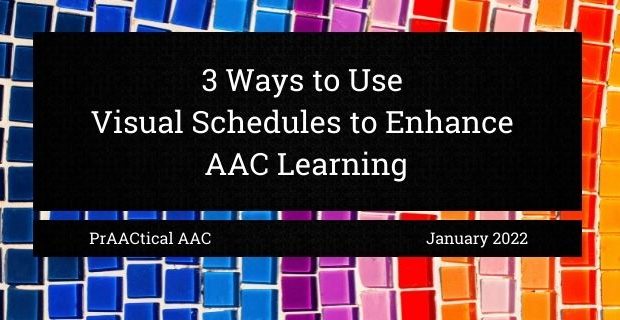 3 Ways to Use Visual Schedules to Enhance AAC Learning