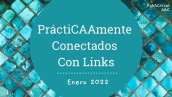 PráctiCAAmente Conectados Con Links – Enero 2022