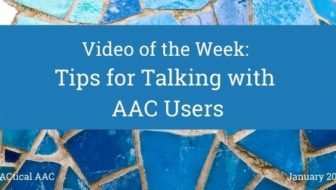 Video of the Week: Tips for Talking with AAC Users