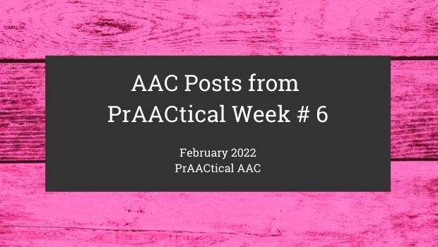 AAC Posts from PrAACtical Week # 6: February 2022