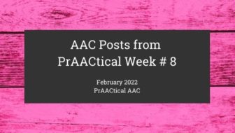 AAC Posts from PrAACtical Week # 8: February 2022