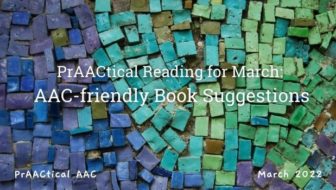 PrAACtical Reading for March: AAC-friendly Book Suggestions