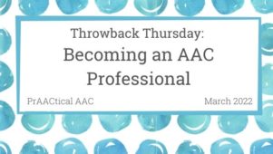 Throwback Thursday: Becoming an AAC Professional