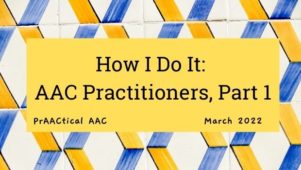 How I Do It: AAC Practitioners, Part 1