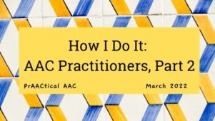 How I Do It: AAC Practitioners, Part 2