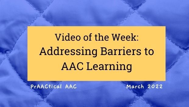 Video of the Week: Addressing Barriers to AAC Learning