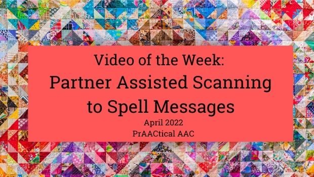 Video of the Week: Partner Assisted Scanning to Spell Messages