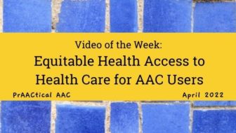 Video of the Week: Equitable Health Access to Health Care for AAC Users