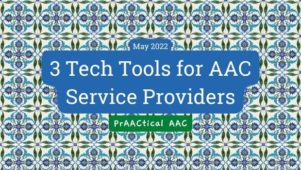 3 Tech Tools for AAC Service Providers