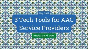 3 Tech Tools for AAC Service Providers