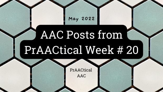 AAC Posts from PrAACtical Week # 20: May 2022