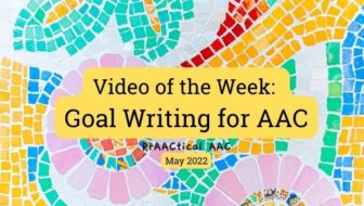 Video of the Week: Goal Writing for AAC