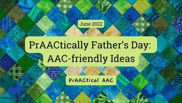 PrAACtically Father’s Day: AAC-friendly Ideas