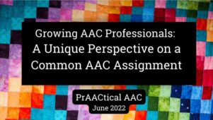 Growing AAC Professionals: A Unique Perspective on a Common AAC Assignment