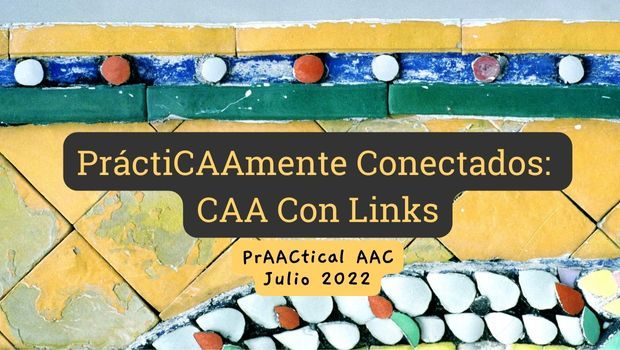 PráctiCAAmente Conectados: CAA Con Links – Julio 2022