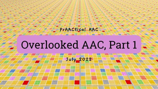 Overlooked AAC, Part 1
