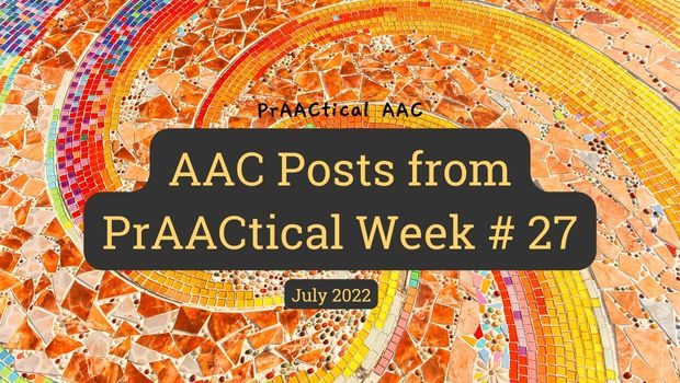 AAC Posts from PrAACtical Week # 27: July 2022