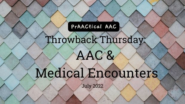 Throwback Thursday: AAC & Medical Encounters