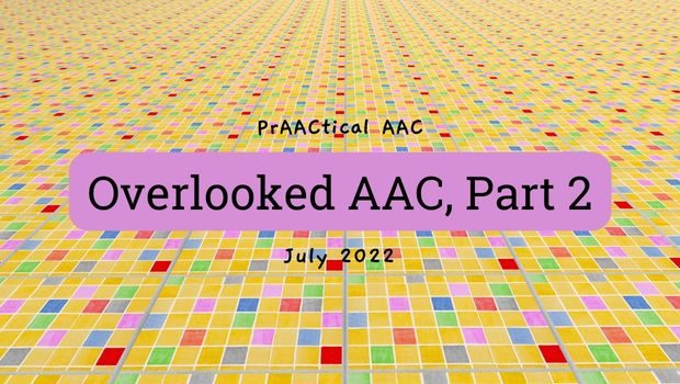 Overlooked AAC, Part 2