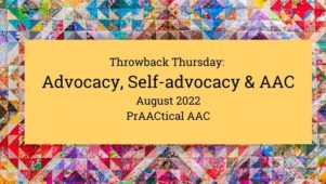 Throwback Thursday: Advocacy, Self-advocacy & AAC