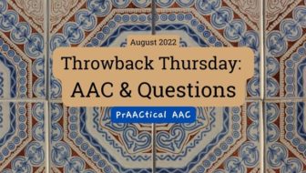 Throwback Thursday: AAC & Questions