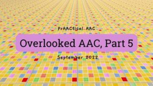 Overlooked AAC, Part 5