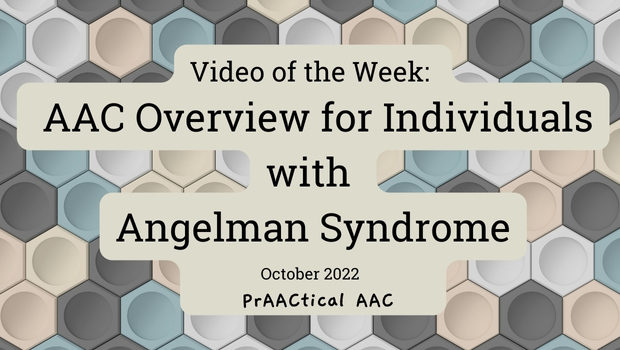 Video of the Week: AAC Overview for Individuals with Angelman Syndrome  