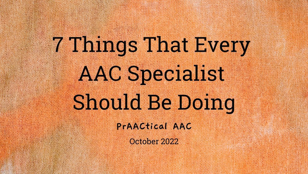 7 Things That Every AAC Specialist Should Be Doing