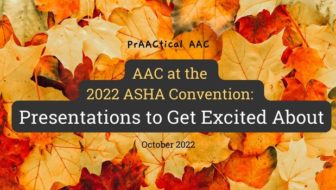 AAC at the 2022 ASHA Convention: Presentations to Get Excited About