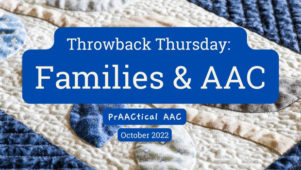 Throwback Thursday: AAC & Families