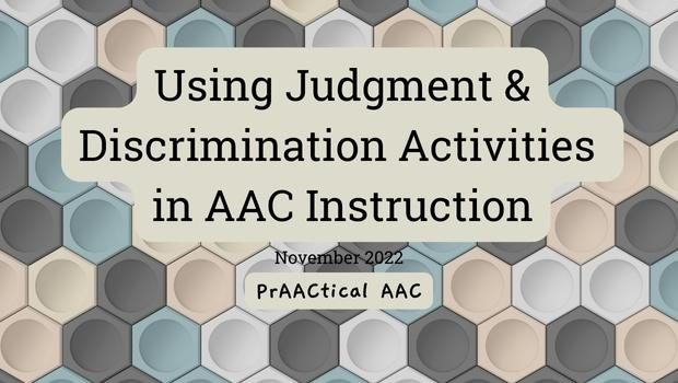 Using Judgment & Discrimination Activities in AAC Instruction