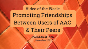 Video of the Week: Promoting Friendships Between Users of AAC & Their Peers