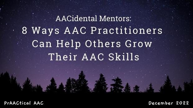 AACidental Mentors: 8 Ways AAC Practitioners Can Help Others Grow Their AAC Skills