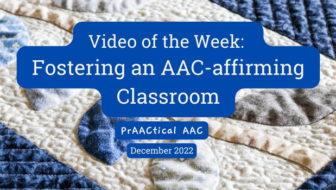 Video of the Week: Fostering an AAC-affirming Classroom